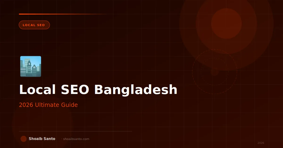 Local SEO in Bangladesh — 2026 Full Guide — SEO guide by Shoaib Santo