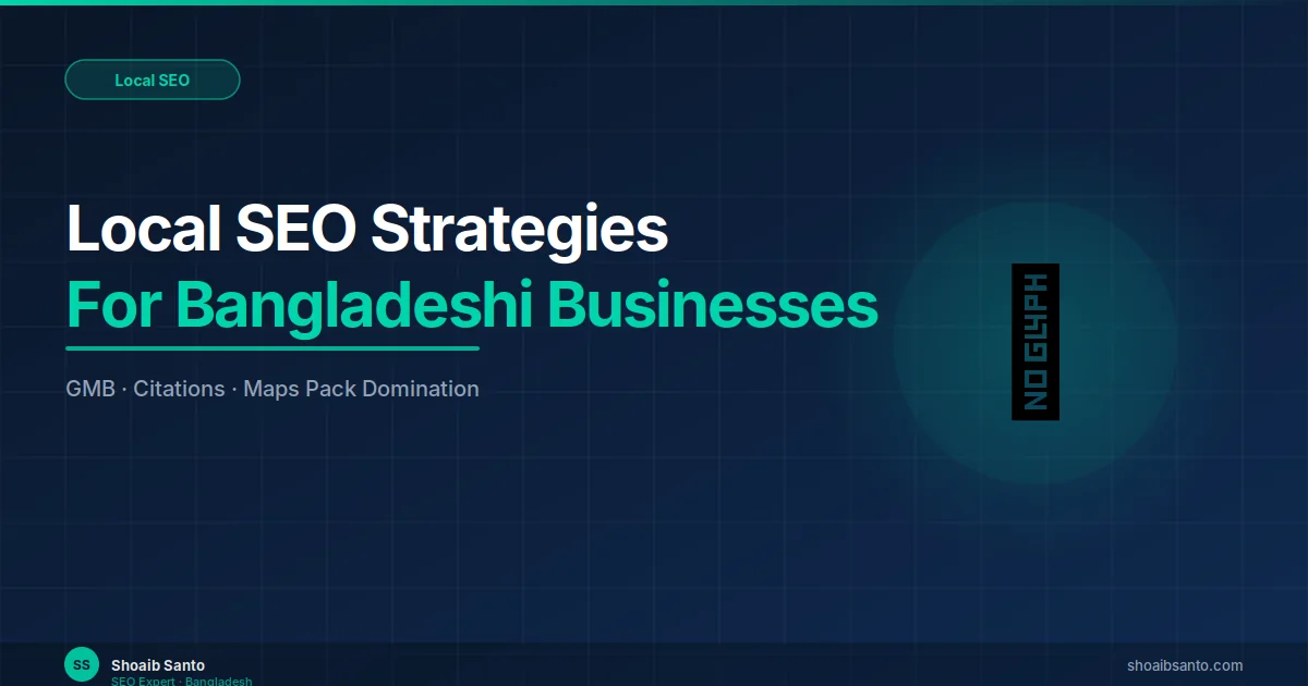 Local SEO for Bangladeshi Businesses (2026) — SEO guide by Shoaib Santo