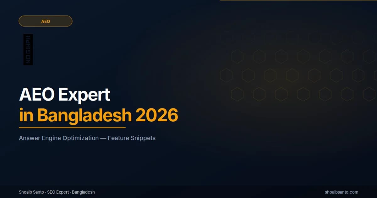 #1 AEO Expert in Bangladesh | Get Cited in ChatGPT & AI Overviews — SEO Expert Blog by Shoaib Santo