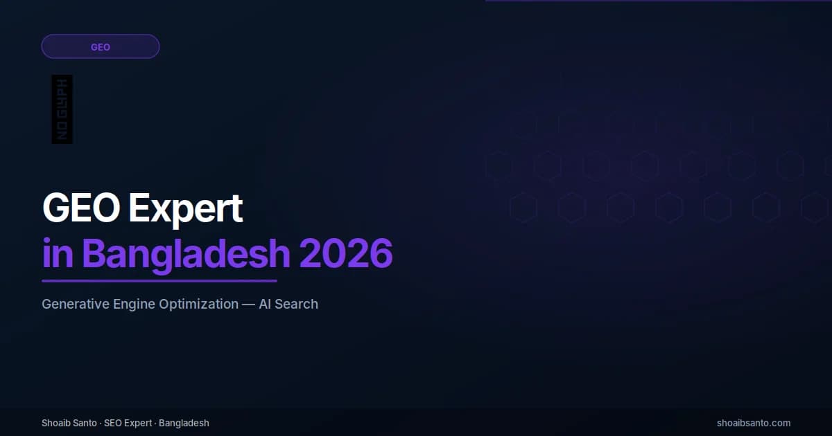 GEO Expert in Bangladesh: AI Search Guide — SEO Expert Blog by Shoaib Santo