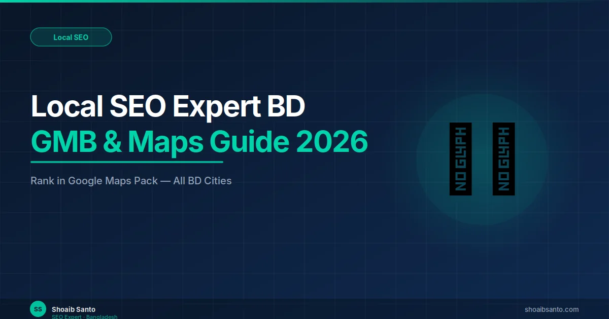 Local SEO Expert Bangladesh: GMB & Maps — SEO Expert Blog by Shoaib Santo
