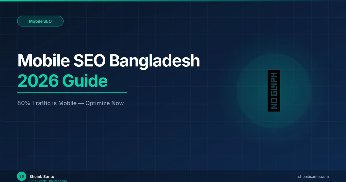 Mobile SEO for Bangladesh (2026 Guide) — SEO Expert Blog by Shoaib Santo